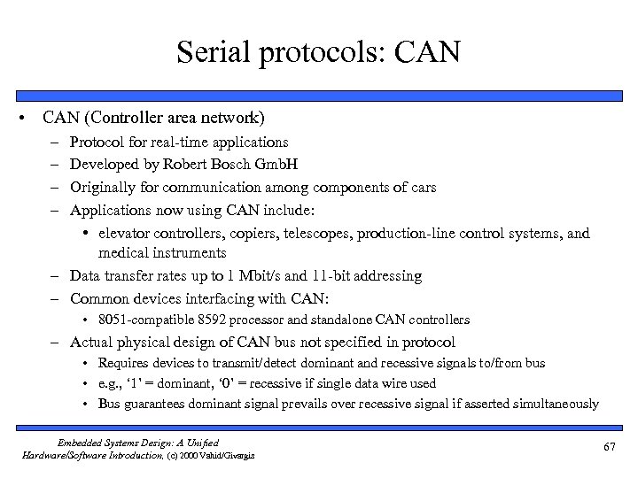 Serial protocols: CAN • CAN (Controller area network) – – Protocol for real-time applications
