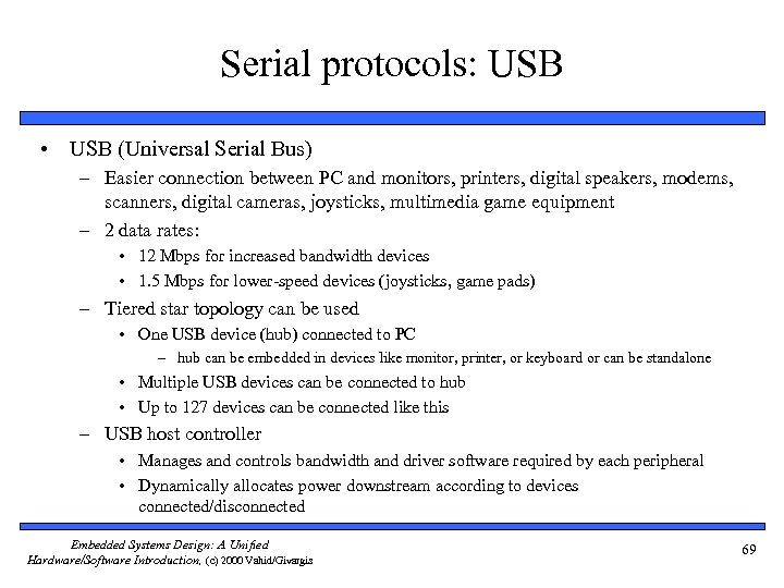 Serial protocols: USB • USB (Universal Serial Bus) – Easier connection between PC and