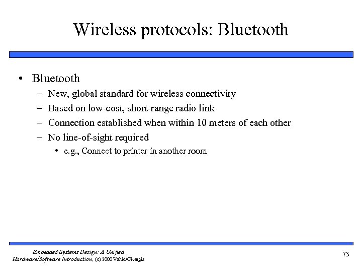 Wireless protocols: Bluetooth • Bluetooth – – New, global standard for wireless connectivity Based