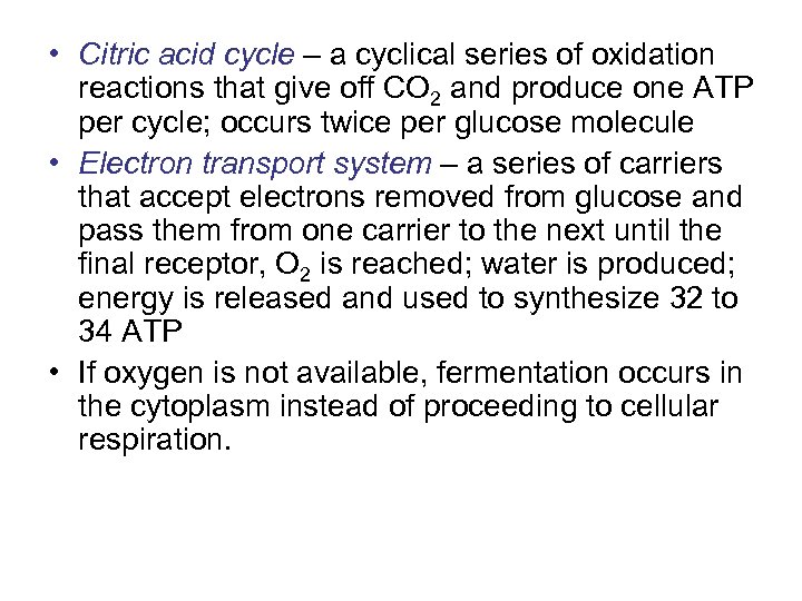  • Citric acid cycle – a cyclical series of oxidation reactions that give