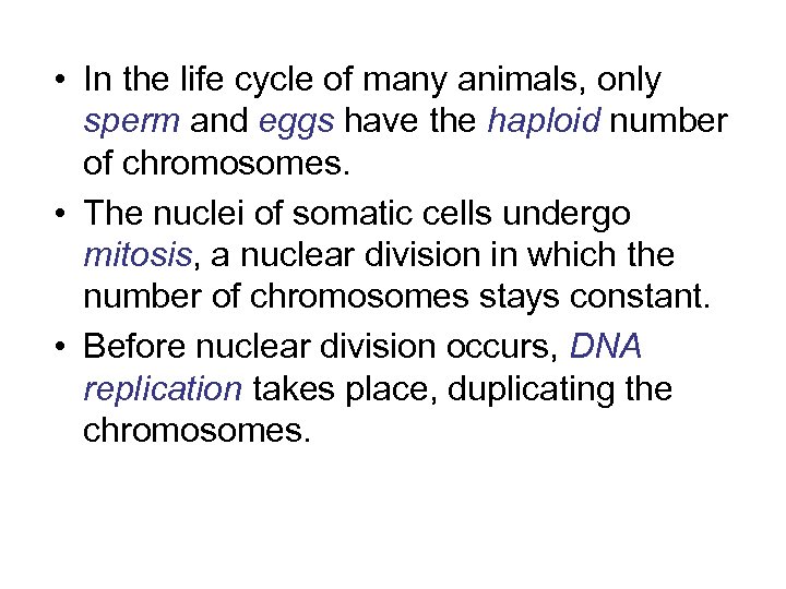  • In the life cycle of many animals, only sperm and eggs have