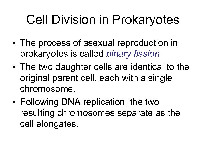 Cell Division in Prokaryotes • The process of asexual reproduction in prokaryotes is called