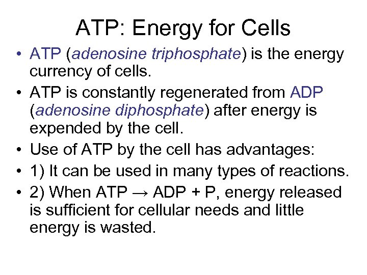 ATP: Energy for Cells • ATP (adenosine triphosphate) is the energy currency of cells.