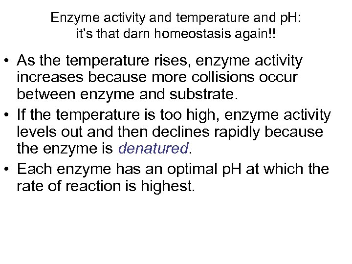 Enzyme activity and temperature and p. H: it’s that darn homeostasis again!! • As