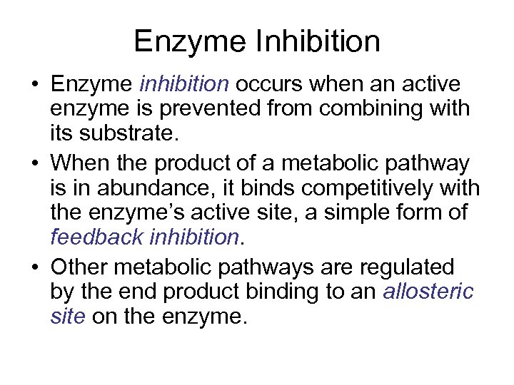Enzyme Inhibition • Enzyme inhibition occurs when an active enzyme is prevented from combining