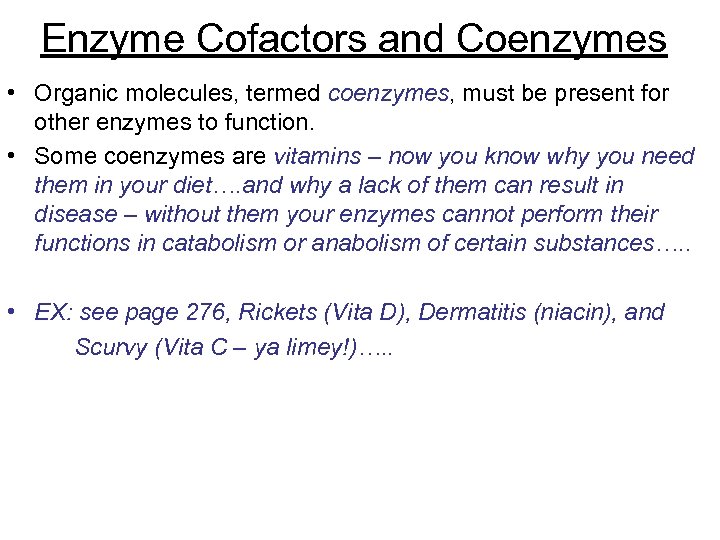 Enzyme Cofactors and Coenzymes • Organic molecules, termed coenzymes, must be present for other