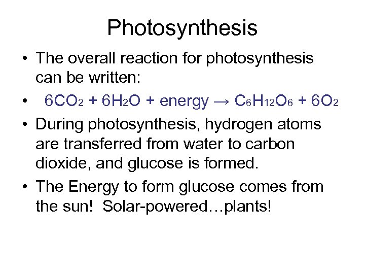 Photosynthesis • The overall reaction for photosynthesis can be written: • 6 CO 2