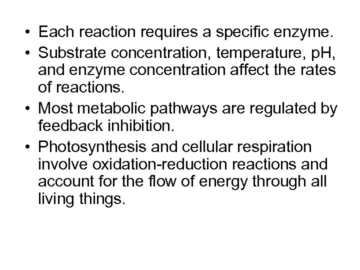  • Each reaction requires a specific enzyme. • Substrate concentration, temperature, p. H,