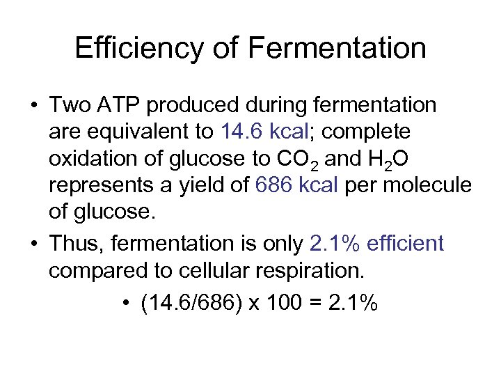 Efficiency of Fermentation • Two ATP produced during fermentation are equivalent to 14. 6