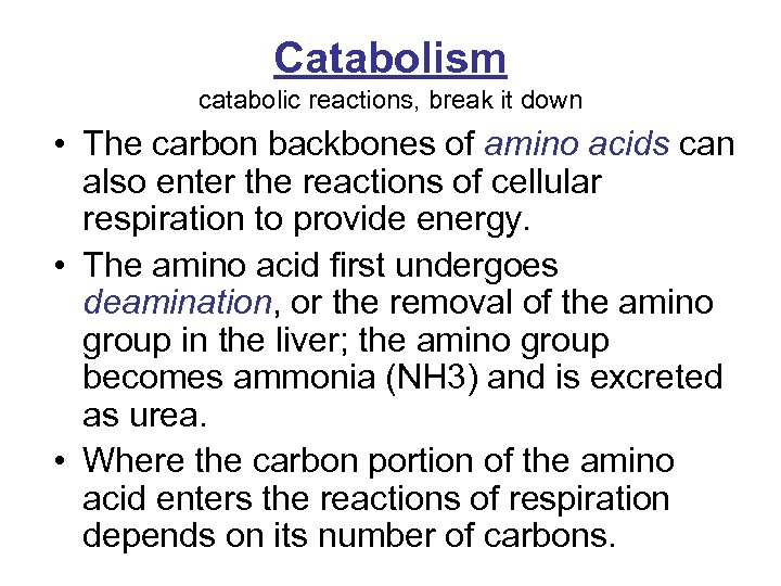 Catabolism catabolic reactions, break it down • The carbon backbones of amino acids can