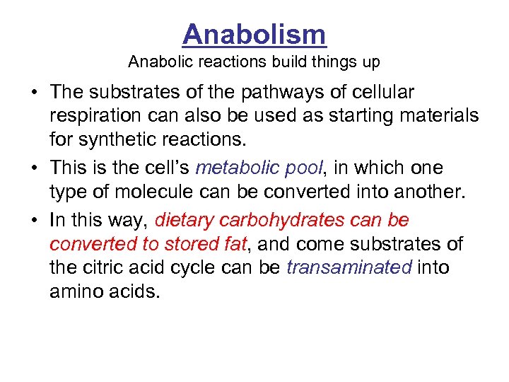 Anabolism Anabolic reactions build things up • The substrates of the pathways of cellular