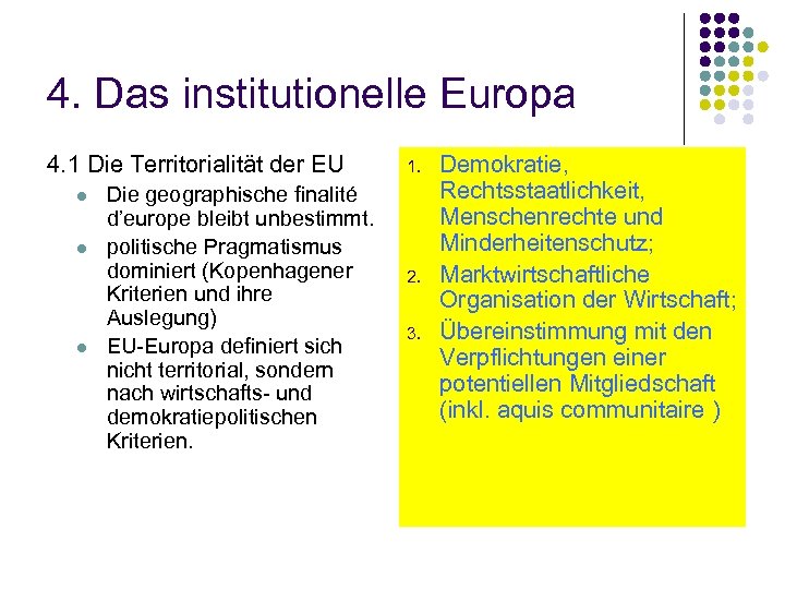 4. Das institutionelle Europa 4. 1 Die Territorialität der EU l l l Die