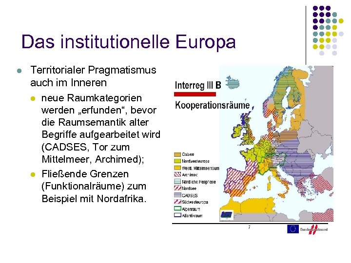 Das institutionelle Europa l Territorialer Pragmatismus auch im Inneren l neue Raumkategorien werden „erfunden“,