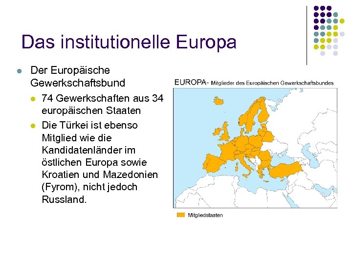Das institutionelle Europa l Der Europäische Gewerkschaftsbund l 74 Gewerkschaften aus 34 europäischen Staaten
