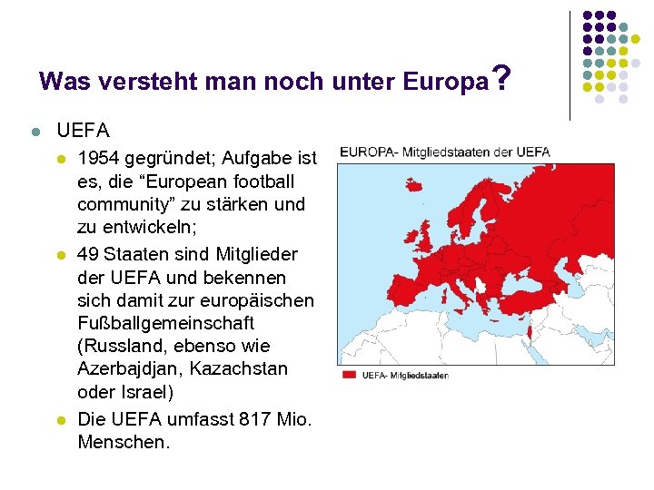 Was versteht man noch unter Europa? l UEFA l 1954 gegründet; Aufgabe ist es,
