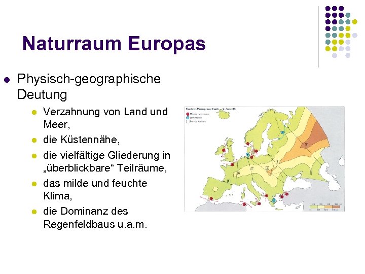Naturraum Europas l Physisch-geographische Deutung l l l Verzahnung von Land und Meer, die
