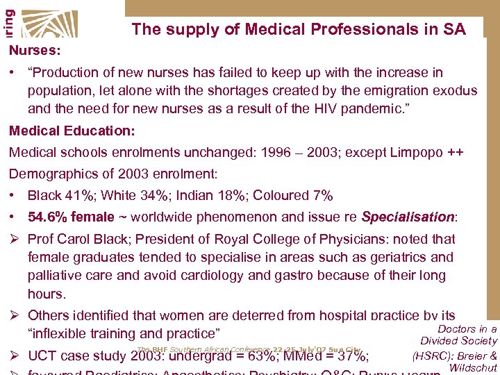 The supply of Medical Professionals in SA Nurses: • “Production of new nurses has