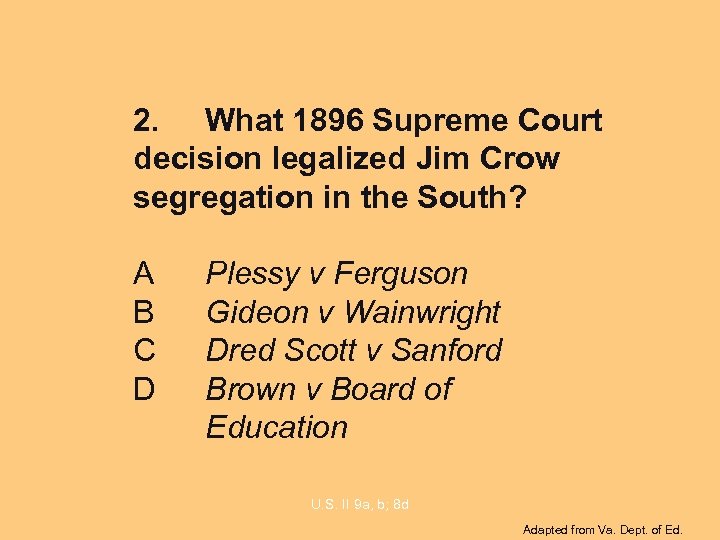 2. What 1896 Supreme Court decision legalized Jim Crow segregation in the South? A