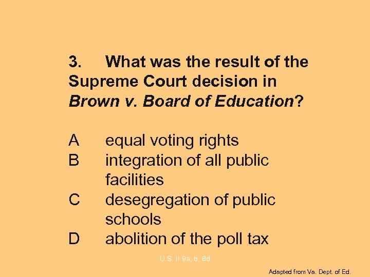 3. What was the result of the Supreme Court decision in Brown v. Board