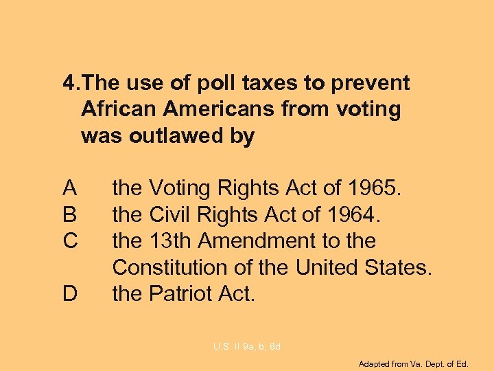 4. The use of poll taxes to prevent African Americans from voting was outlawed