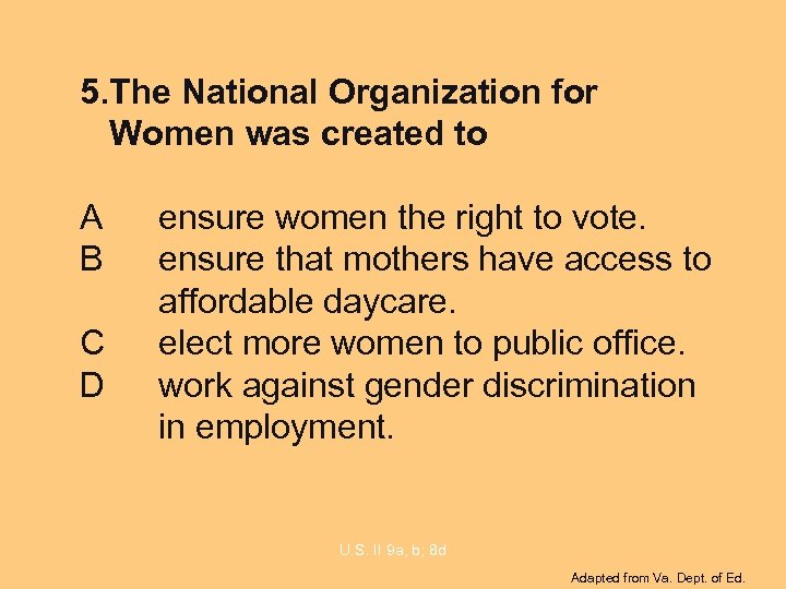 5. The National Organization for Women was created to A B C D ensure