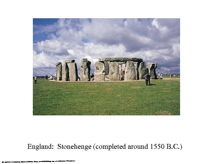 England: Stonehenge (completed around 1550 B. C. ) 