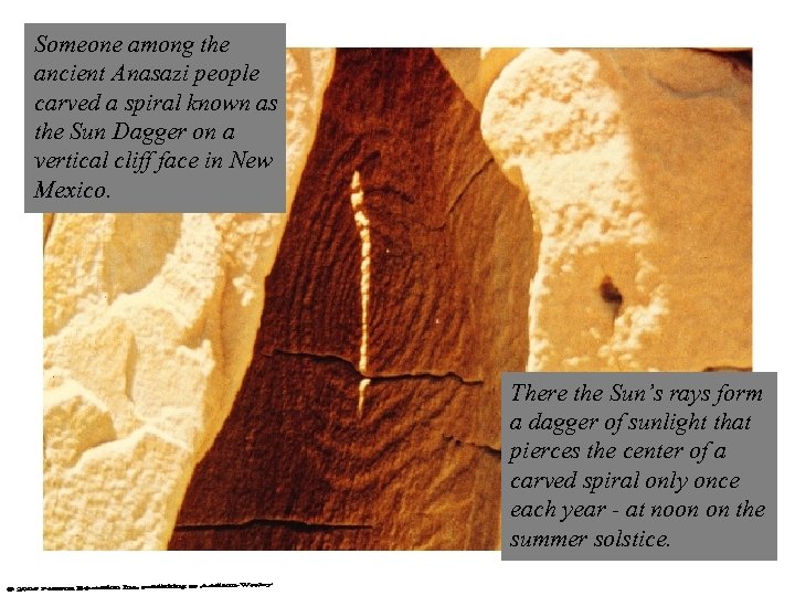 Someone among the ancient Anasazi people carved a spiral known as the Sun Dagger