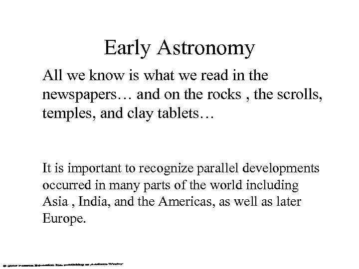 Early Astronomy All we know is what we read in the newspapers… and on