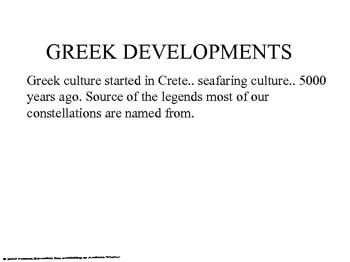 GREEK DEVELOPMENTS Greek culture started in Crete. . seafaring culture. . 5000 years ago.