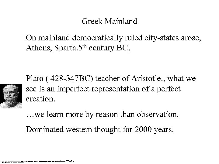 Greek Mainland On mainland democratically ruled city-states arose, Athens, Sparta. 5 th century BC,