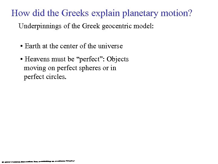 How did the Greeks explain planetary motion? Underpinnings of the Greek geocentric model: •