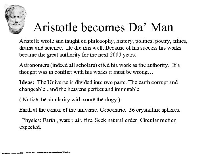 Aristotle becomes Da’ Man Aristotle wrote and taught on philosophy, history, politics, poetry, ethics,