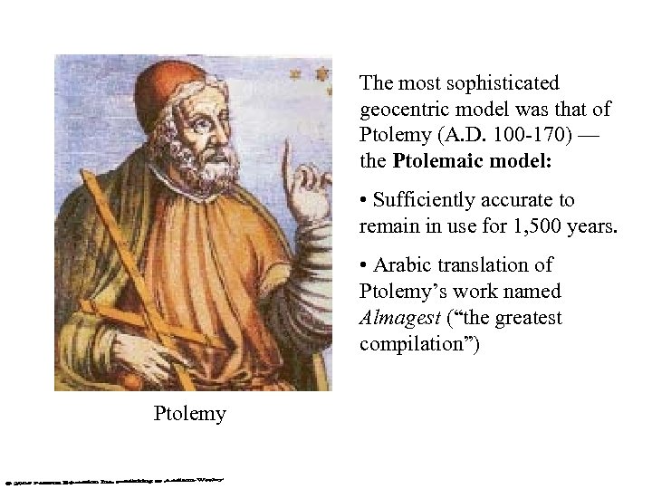 The most sophisticated geocentric model was that of Ptolemy (A. D. 100 -170) —