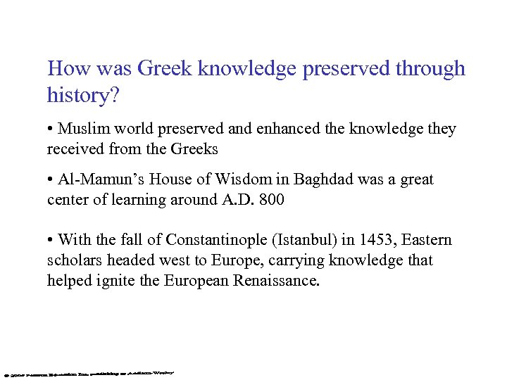 How was Greek knowledge preserved through history? • Muslim world preserved and enhanced the