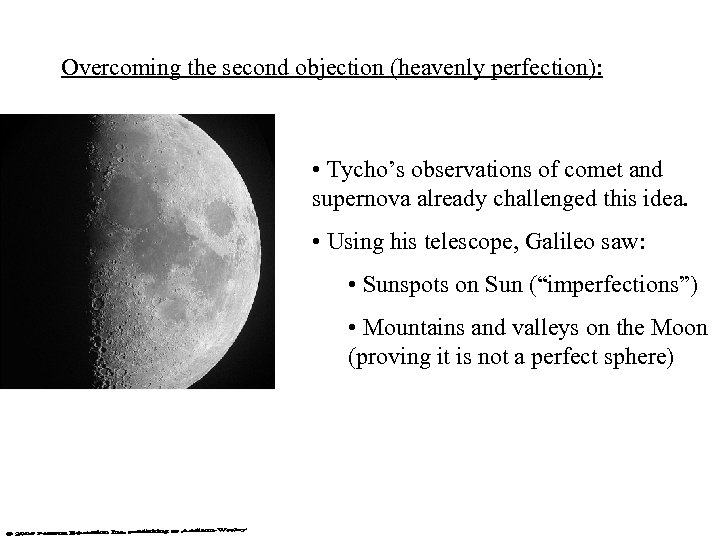 Overcoming the second objection (heavenly perfection): • Tycho’s observations of comet and supernova already