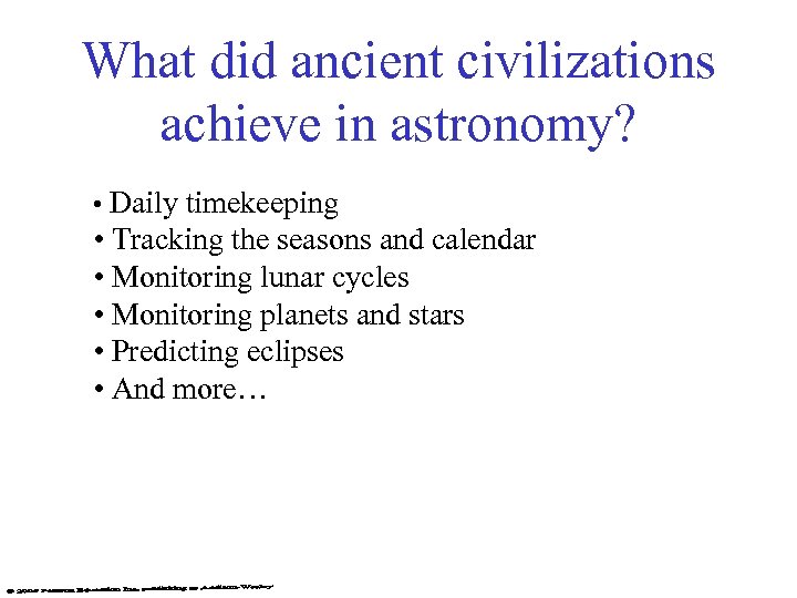What did ancient civilizations achieve in astronomy? • Daily timekeeping • Tracking the seasons