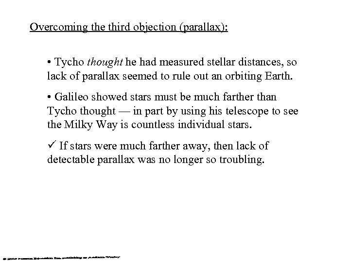Overcoming the third objection (parallax): • Tycho thought he had measured stellar distances, so