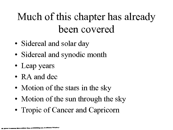 Much of this chapter has already been covered • • Sidereal and solar day