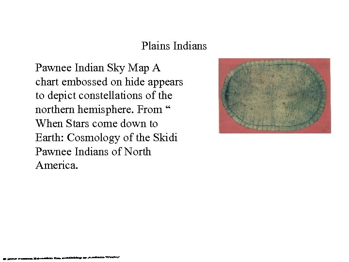 Plains Indians Pawnee Indian Sky Map A chart embossed on hide appears to depict