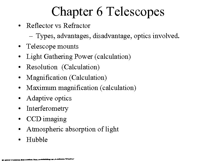 Chapter 6 Telescopes • Reflector vs Refractor – Types, advantages, disadvantage, optics involved. •