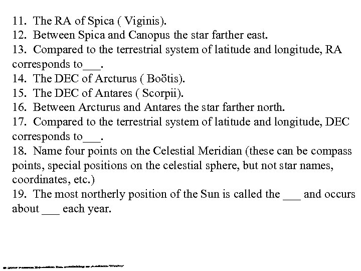 11. The RA of Spica ( Viginis). 12. Between Spica and Canopus the star