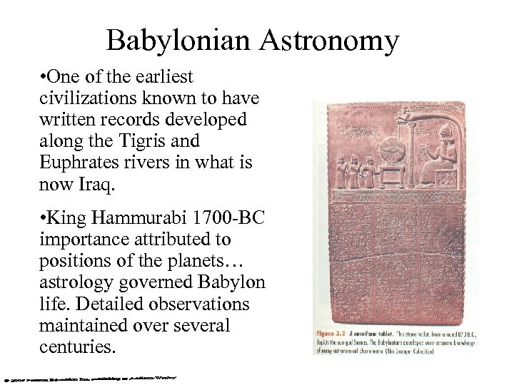 Babylonian Astronomy • One of the earliest civilizations known to have written records developed