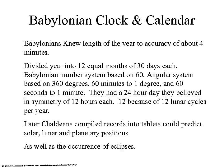 Babylonian Clock & Calendar Babylonians Knew length of the year to accuracy of about