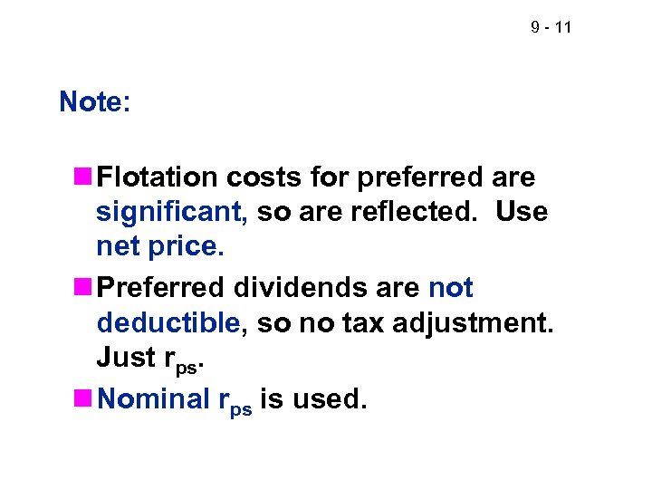 9 - 11 Note: n Flotation costs for preferred are significant, so are reflected.