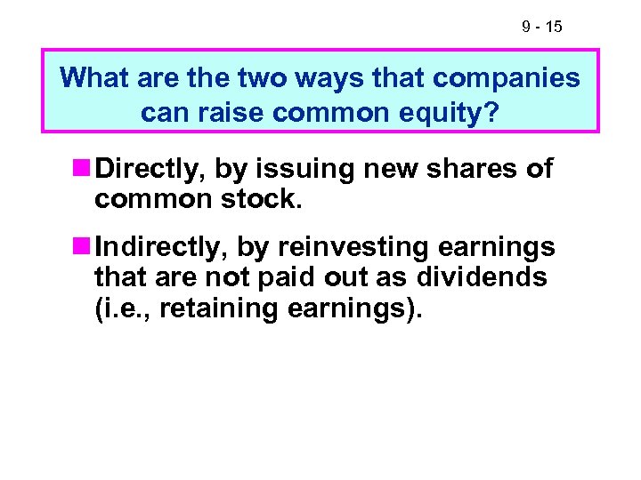 9 - 15 What are the two ways that companies can raise common equity?