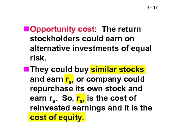 9 - 17 n Opportunity cost: The return stockholders could earn on alternative investments