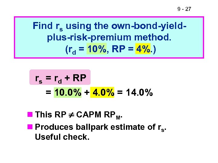 9 - 27 Find rs using the own-bond-yieldplus-risk-premium method. (rd = 10%, RP =