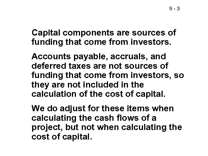 9 -3 Capital components are sources of funding that come from investors. Accounts payable,