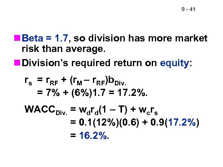 9 - 41 n Beta = 1. 7, so division has more market risk