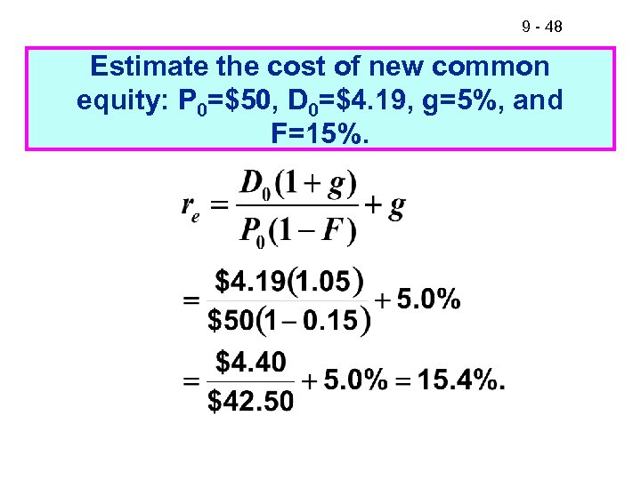 9 - 48 Estimate the cost of new common equity: P 0=$50, D 0=$4.